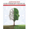 Advanced God Therapy: 12 Step Facilitation Guide To Healing Trauma