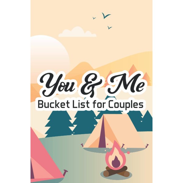 You & Me Bucket List For Couples: Adventure Journal For