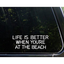 Life is Better When You're at The Beach - 8" x 3" - Vinyl Die Cut Decal/Bumper Sticker for Helmets, Bikes, Windows, Cars, Trucks, Laptops, Etc.