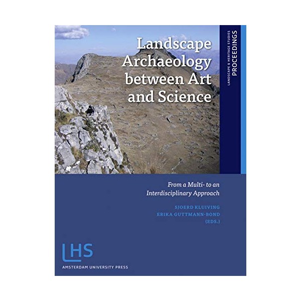 Landscape Archaeology between Art and Science: From a Multi- to