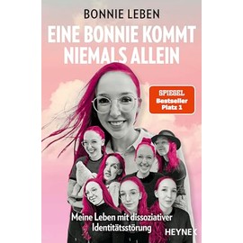 Eine Bonnie kommt niemals allein: Meine Leben mit dissoziativer Identitätsstörung