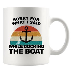 Panvola Sorry For What I Said While Docking The Boat Mug Boat Captain Fishing Fisherman Gifts For Lake Lovers Sarcastic Ceramic Mug (White, 11 oz)