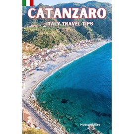 Catanzaro Italy Travel Tips: Discover the most up-to-date and amazing places to sleep, eat, and shop in the Calabria region (Catanzaro), along with essential information about the city
