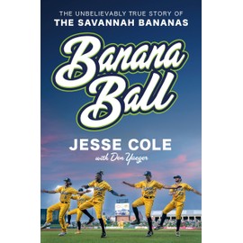 Banana Ball: The Unbelievably True Story of the Savannah Bananas