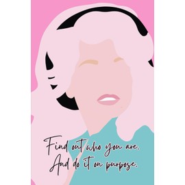 Find out who you are. And do it on purpose.: Dolly Themed Notebook