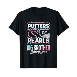 Putters Or Pearls Gender Reveal Big Brother Baby Party Gift T-Shirt