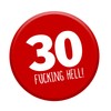 30th Birthday Badge Age 30 Today 76mm Pin Button Funny