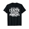 You Tell them Crappie Im Coming and Im Bringing Minnows
