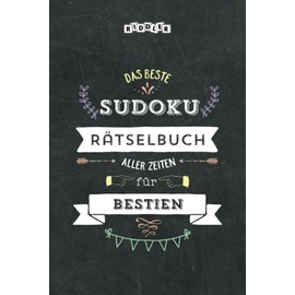 Das beste Sudoku Rätselbuch aller Zeiten für Bestien (German Edition)