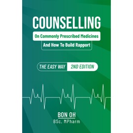 Counselling On Commonly Prescribed Medicines And How To Build Rapport: The Easy Way (2nd Edition)