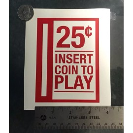 Unbranded 25 cents Insert Coin to Play arcade RED vinyl decal weatherproof 4.7 x 3.5 inch