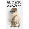 EL CIEGO CON GAFAS 3D: Una historia motivadora sobre el