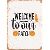 10 x 14 METAL SIGN - Welcome to Our Patch