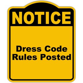 Dress Code Rules Posted Notice Yellow Black Aluminum Composite Sign 15 x 18 inches