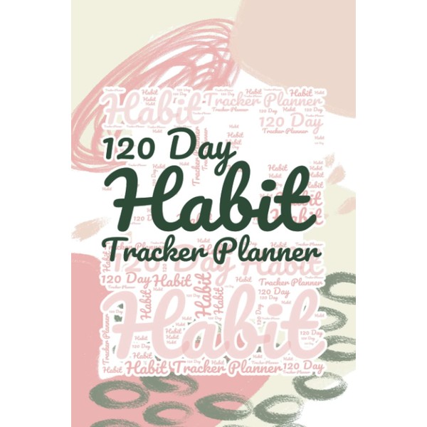 Habit Tracker Planner: 120 Day Daily Habit Tracker Notebook (Track