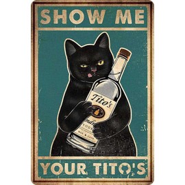 Funny Show Me Your Tito's Black Cat Poster Man Cave Sign Vintage Bar Sign Bar Wall Decor 12" * 8" (098)