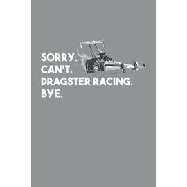Sorry. Cant. Dragster Racing. Bye.: Dragster Racing Drag Racing Notebook 6 x 9 Inch Squared Notes Planner Gift Idea