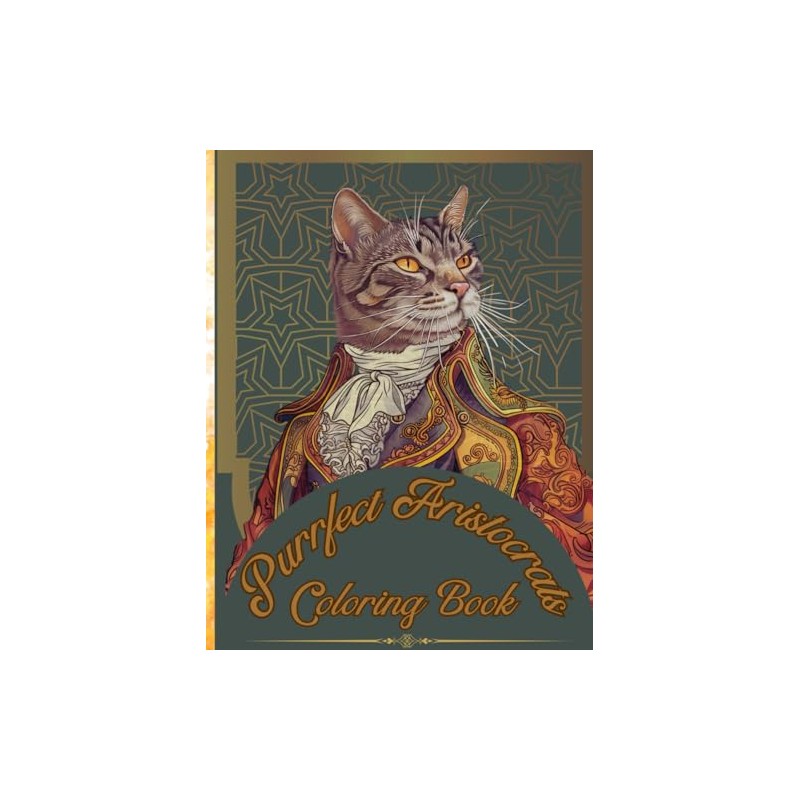 Purrfect Aristocrats: Coloring Book