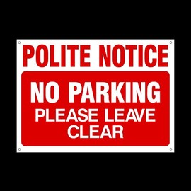 Polite Notice - No parking please leave clear 3mm Metal Sign with 4 Pre-Drilled Holes - Private Property, Parking, Clamping, Disabled, Driveway, Do not block (MISC27)