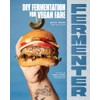 Fermenter: DIY Fermentation for Vegan Fare, Including Recipes for Krauts,