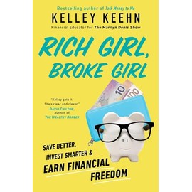 Rich Girl, Broke Girl: Save Better, Invest Smarter, and Earn Financial Freedom