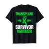 Transplant Survivor Warrior Liver Kidney Organ Recipient T-Shirt