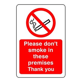 Safety First Display LTD Please don't smoke in this premise sign - 1.2mm Rigid plastic for indoor/outdoor usage (200mm x 150mm) Viewing Distance within 5m.