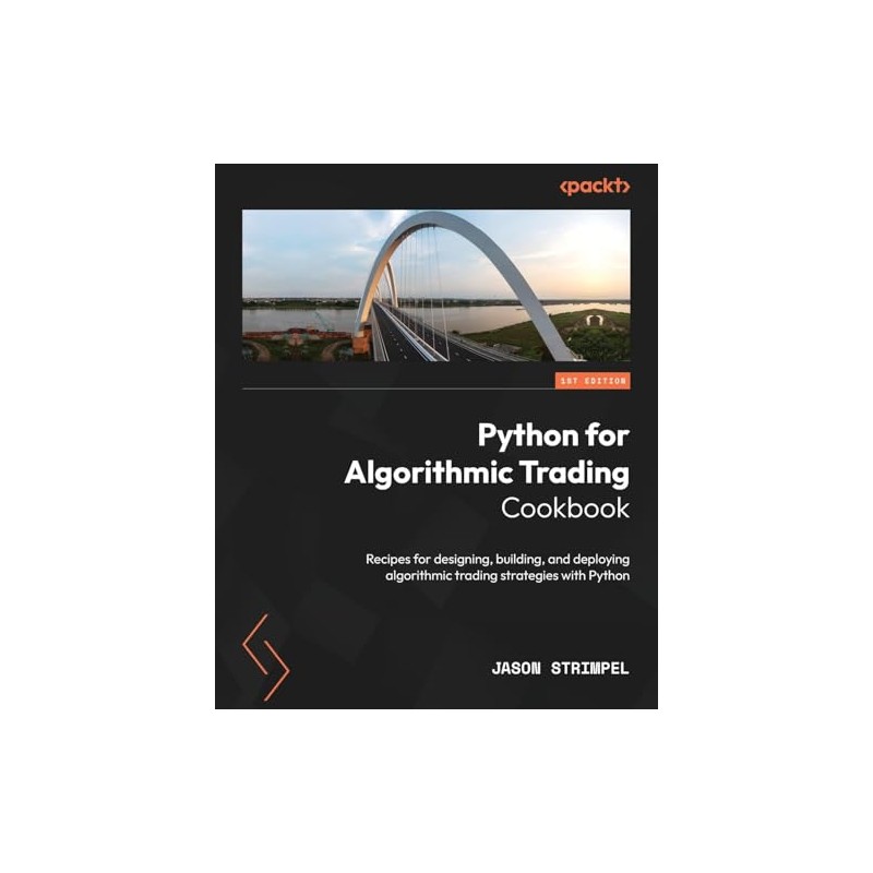 Python for Algorithmic Trading Cookbook: Recipes for designing, building, and