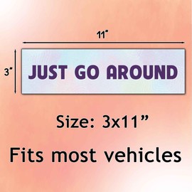 MAIMAICUCUC Just Go Around Funny Vinyl Bumper Sticker Weather-Resistance Funny Bumper Sticker for Cars, Trucks