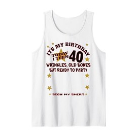 It's My 40th Birthday Men boy Sign My Shirt Bday Tank Top