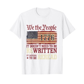 US Flag Constitution of the USA Needs To Be Reread 1776 T-Shirt