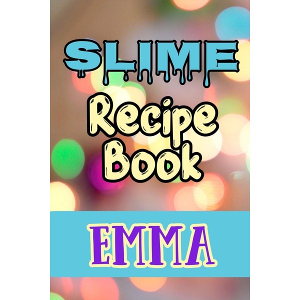 Slime Recipe Book Emma: Blank Slime Cookbook, Slime Organizing Recipe