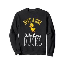 Cute Duck Girl Gift Just a Girl Who Loves Ducks gift Duck Sweatshirt
