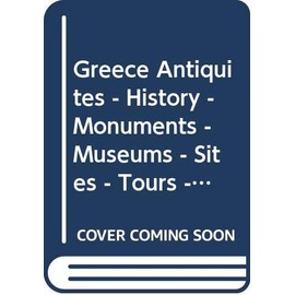 Greece Antiquites - History - Monuments - Museums - Sites - Tours - Camping and Tourist Map