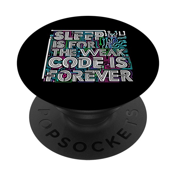 Sleep is for the Weak Code Is Forever Programmer Quote