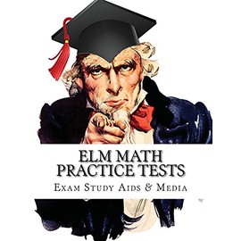 ELM Math Practice Tests: Study Guide for Preparation for the Entry Level Math Test
