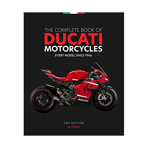 The Complete Book of Ducati Motorcycles, 2nd Edition: Every Model