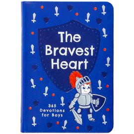 The Bravest Heart: 365 Devotions for Boys