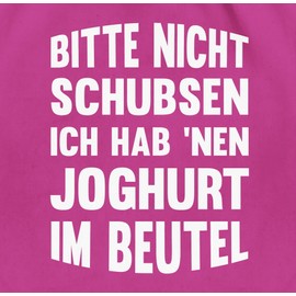 Shirtracer - Gym Bag Backpack - Sayings Statement with Saying - Bitte nicht schubsen ich hab nen Yoghurt in Bag, 05 Fuchsia