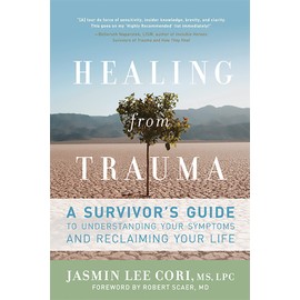 Healing from Trauma: A Survivor's Guide to Understanding Your Symptoms and Reclaiming Your Life