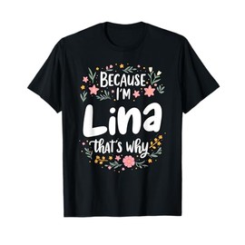 Because I'm Lina That's Why T-Shirt