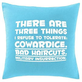 Hippowarehouse There are three things I refuse to tolerate: cowardice, bad haircuts, and military insurrection. Printed bedroom accessory cushion cover case 41x41cm