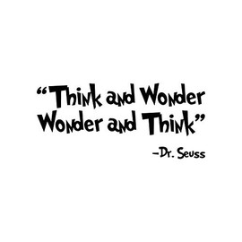 Vinyl Wall Art Decal - Think and Wonder Wonder and Think - Dr. Seuss - 13.5" x 30" - Trendy Cute Inspirational Charming Quote Sticker for Kids Room Playroom Nursery Daycare School Decor
