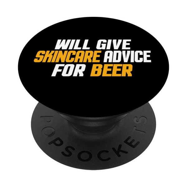 Funny, Esthetician Will Give Skincare Advice For Beer PopSockets Swappable