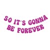 So It's Gonna Be Forever banner，Bachelorette Party Decorations, Bridal Shower