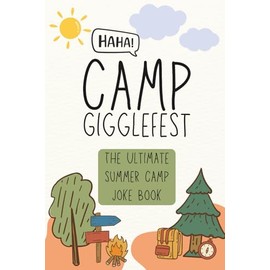 Camp Gigglefest: The Ultimate Summer Camp Joke Book – A Clean & Hilarious Joke Collection for Kids Ages 8–12: 240 Campfire-Ready Jokes to Make Campers Crack Up!