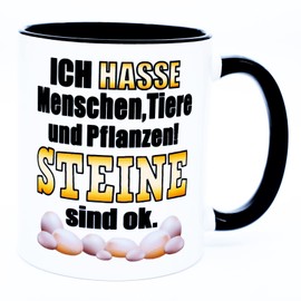 Ich hasse Menschen, Tiere und Pflanzen! Steine sind ok Tasse mit Spruch Lustig Handwerk Büro Arbeit Frech Böse Sarkasmus Sarkastisch Ironisch Gernervt Morgenmuffel Montagstasse nervige Arbeitskollegen