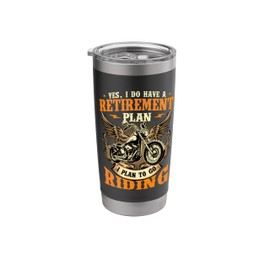 Retirement Plan I Plan To Go Riding - Biker Motorcycle Stainless Steel Insulated Tumbler