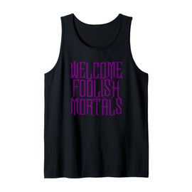 Welcome Foolish Mortals Shirt Haunting and Memorable Tank Top