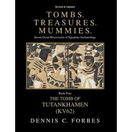 Tombs Treasures Mummies  Book Four: Kv62 The Tomb Of Tutankhamen